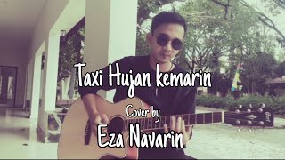 Video thumbnail of "Taxi Hujan Kemarin Cover by Eza Navarin"