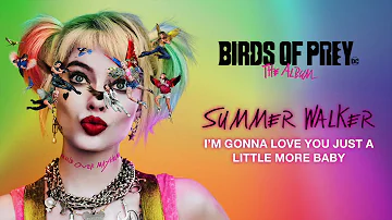 Summer Walker - I'm Gonna Love You Just A Little More Baby (from Birds of Prey) [Official Audio]