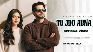 Tu Jdo Auna - Arjan Dhillon (Official Video) a for Arjan | Punjabi Song 2025