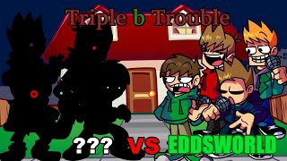 【FNF】Triple b Trouble - ??? vs Eddsworld