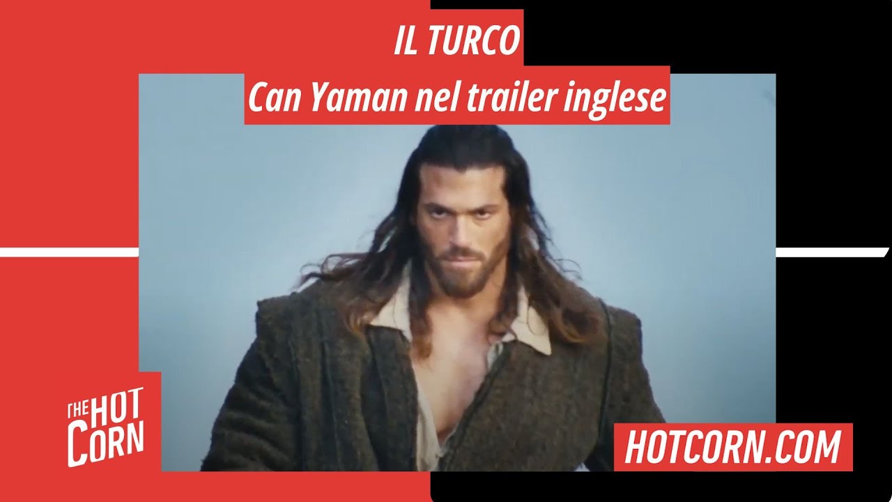 IL TURCO | Can Yaman nel trailer inglese | HOT CORN