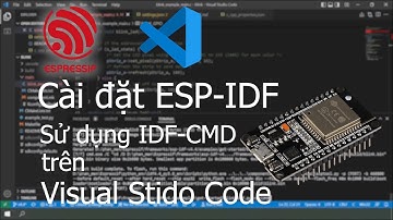 Cài Đặt ESP-IDF Và Sử Dụng Trên Visual Studio Code - ESP32 IDF
