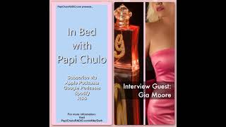 In Bed with Papi Chulo – Special Guest: GIA MOORE [July 29, 2015]