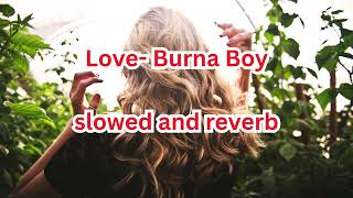 Love - Burna Boy slowed and reverb