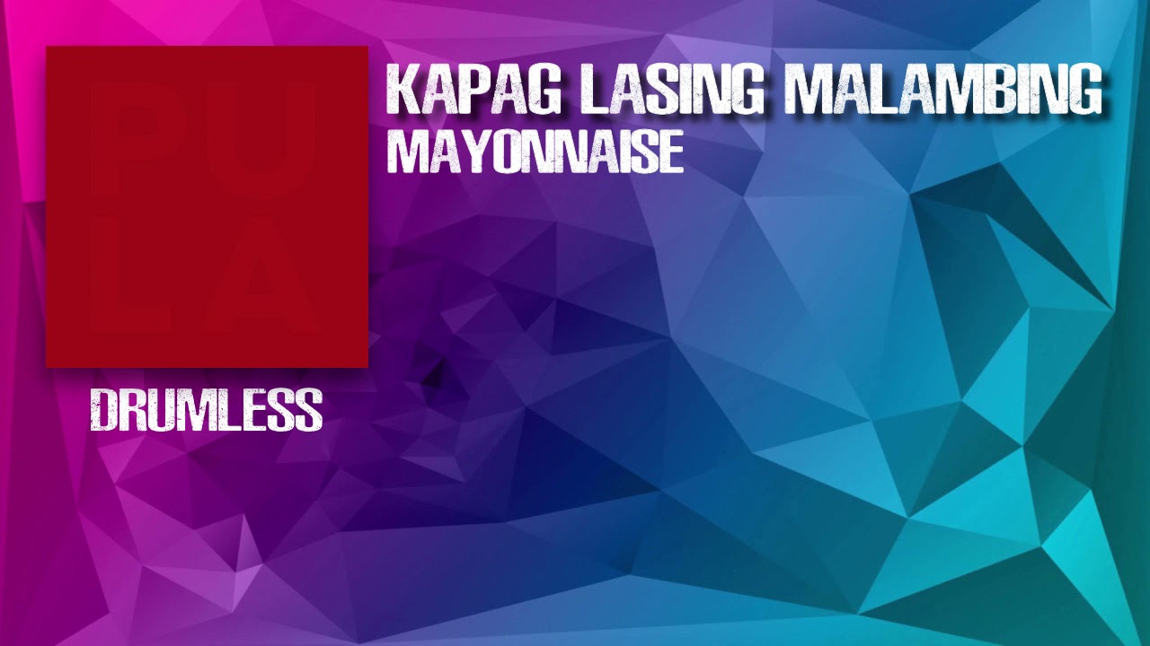 Kapag Lasing Malambing Mayonnaise (Drumless) YouTube