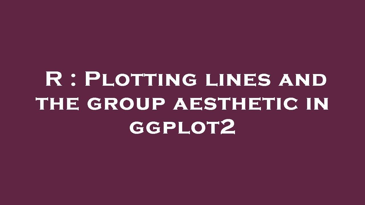 R : Plotting lines and the group aesthetic in ggplot2 - YouTube