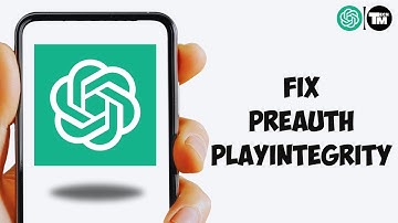 How to fix Preauth Playintegrity verification failed on ChatGPT