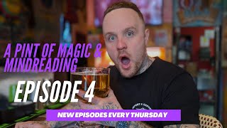 A PINT OF MAGIC \& MIND READING - EPISODE 4