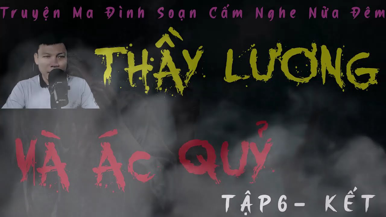 Siêu Phẩm Truyện Ma Kinh Dị : THẦY LƯƠNG VÀ ÁC QUỶ TẬP 6  | MC ĐÌNH SOẠn Diễn Đọc Không Quảng Cáo