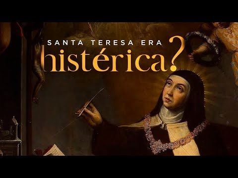 Santa Teresa era histérica?