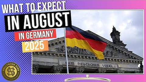 What To Expect In Germany In August 2025