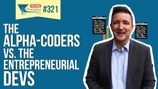 The Alpha-Coders vs. The Entrepreneurial Devs
