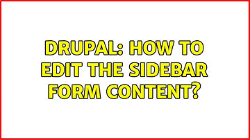 Drupal: How to edit the sidebar form content?
