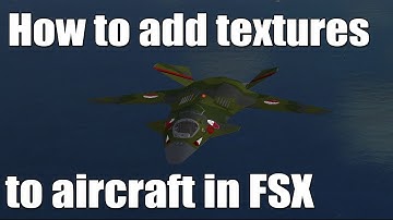How to add Textures to Aircraft In FSX