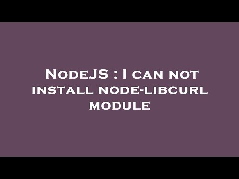 NodeJS : I can not install node-libcurl module