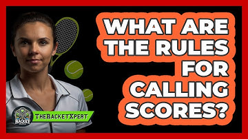 What Are the Rules for Calling Scores?