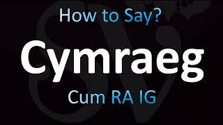 How To Pronounce Cymraeg Correctly Welsh