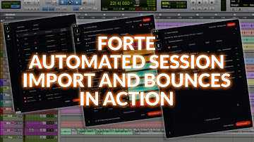 Forte - Automated Session Import And Bounces In Action