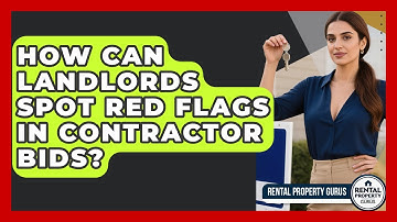How Can Landlords Spot Red Flags In Contractor Bids? - Rental Property Gurus