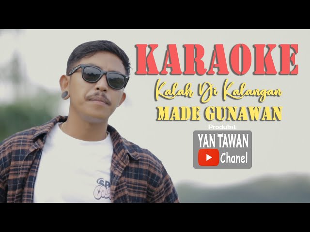 Yan Tawan Productions : Made Gunawan - Kalah Dikalangan (Karaoke) class=