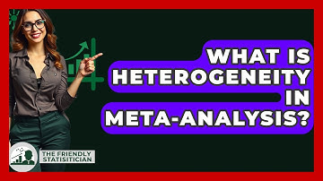 What Is Heterogeneity In Meta-analysis? - The Friendly Statistician