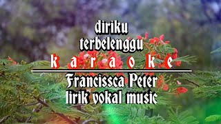 francissca Peter-diriku terbelenggu (karaoke) music