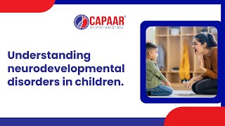 Understanding Neurodevelopmental Disorders In Children Capaar Best Autism Centre In Bangalore
