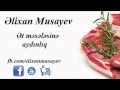 Əlixan Musayev - Ət məsələsinə aydınlıq