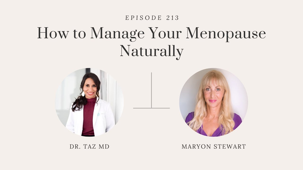 How to Manage Your Menopause Naturally with Maryon Stewart | The Dr. Taz Show