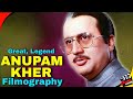 Anupam Kher | Bollywood Hindi Films Great, Legendary Actor |All Movies List