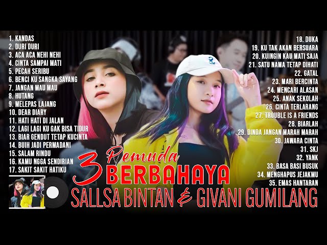 3 Pemuda Berbahaya ft  Sallsa Bintan & Givani Gumilang Full Album Terbaru 2022 Terpopuler class=