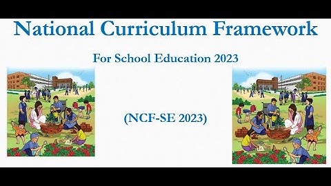 NCF SE 2023:  National Curriculum Framework for  School Education 2023- An Overview