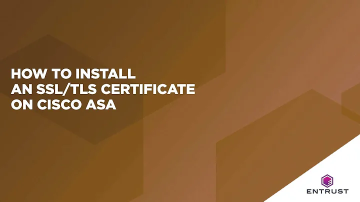 How to Install an SSL/TLS Certificate on Cisco ASA