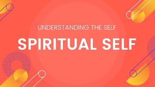 Spiritual Self - Understanding the Self