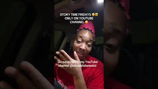 Story Time Fridays .Are You Guys Ready ????