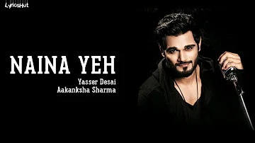 Naina Yeh Lyrics - Yaseer Desai and Aakanksha Sharma | Article 15