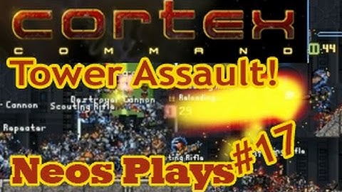 Tower Assault! So Much Failure And Frustration... Cortex Command | Neos Plays