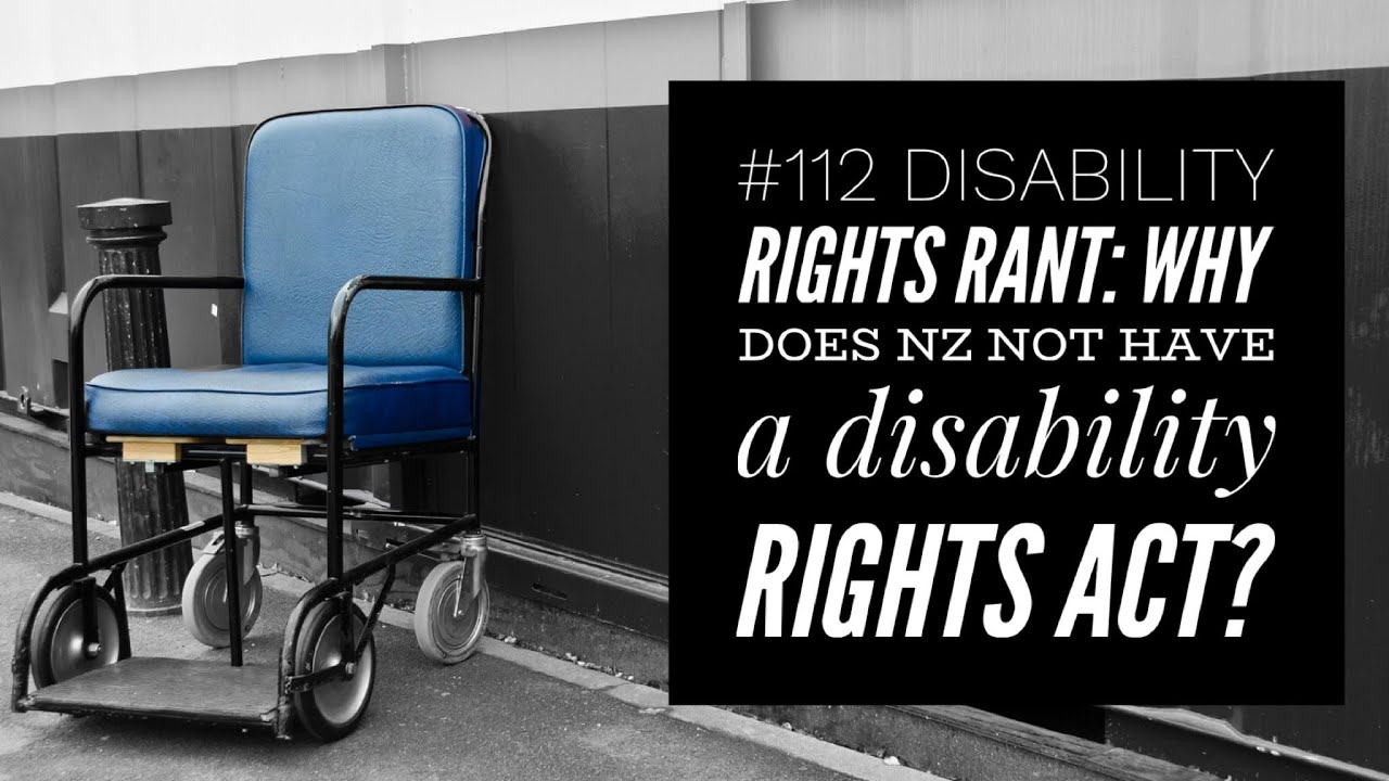 #112 Disability rights rant: why does NZ not have a disability rights ...