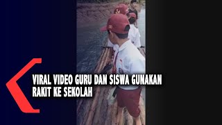 Viral, Video Guru Dan Siswa Gunakan Rakit Ke Sekolah