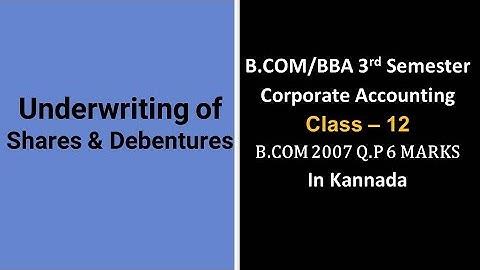 Underwriting of Shares in Kannada PART 12 - B.Com 2007 Question Paper 6 Marks