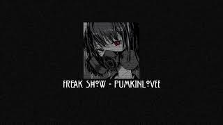 pumkinlovee - freak show (slowed, 8d)