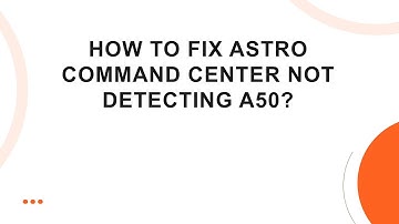 How To Fix Astro Command Center Not Detecting A50?