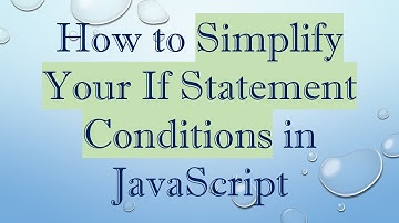 How to Simplify Your If Statement Conditions in JavaScript