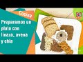 Preparamos un plato con linaza, avena y chia