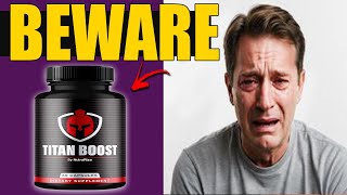 TITAN BOOST REVIEW 2025 - (IS IT A SCAM) TITAN BOOST MENS