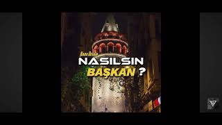 Nasilsin Başkan?