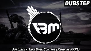 Afrojack - Take Over Control (Remix by PRPL) | FBM