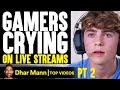 GAMERS Crying On LIVE STREAMS, What Happens To Them Is Shocking PT 2 | Dhar Mann