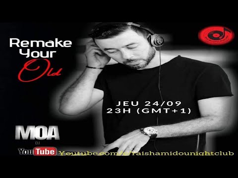 DJ MOA REMAKE YOUR OLD   FOR RAIS HAMIDOU NIGHT CLUB