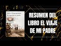 RESUMEN DEL LIBRO EL VIAJE DE MI PADRE DE JULIO LLAMAZARES